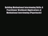 [Read book] Building Motivational Interviewing Skills: A Practitioner Workbook (Applications