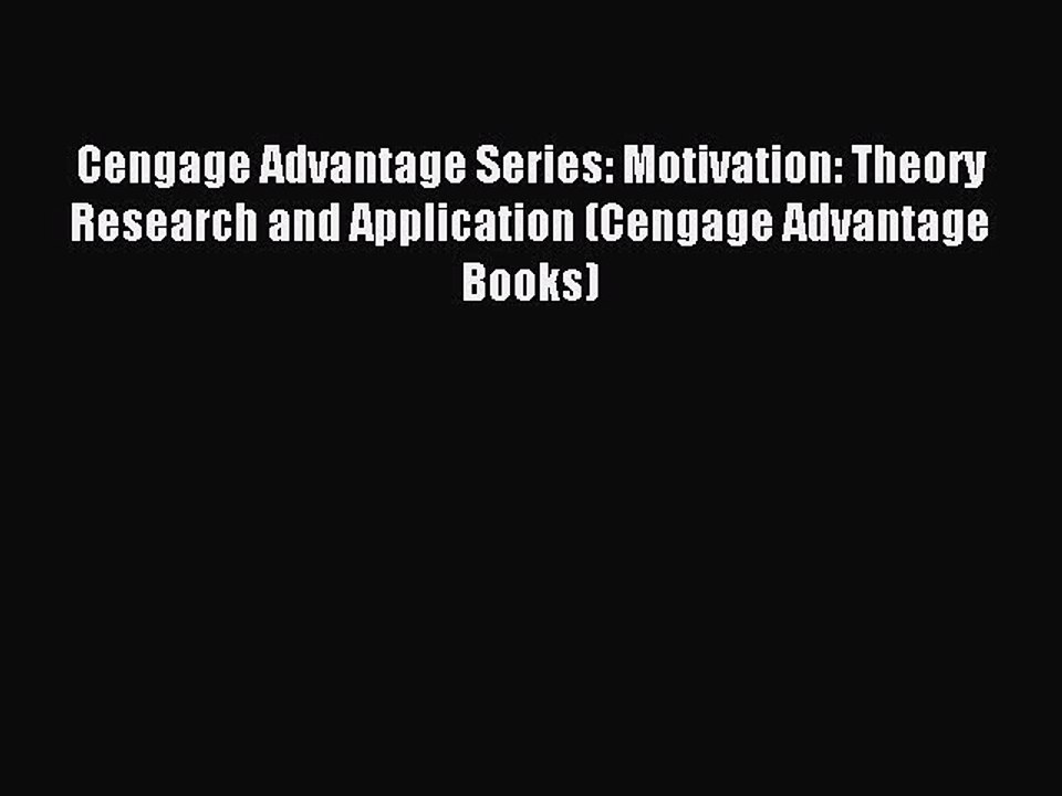 Read Cengage Advantage Series: Motivation: Theory Research and Application (Cengage Advantage