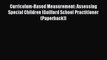 [Read book] Curriculum-Based Measurement: Assessing Special Children (Guilford School Practitioner