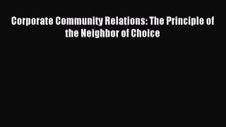 Read Corporate Community Relations: The Principle of the Neighbor of Choice Ebook Free