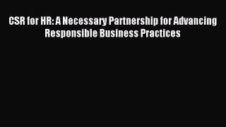 Download CSR for HR: A Necessary Partnership for Advancing Responsible Business Practices PDF