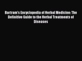 [Read book] Bartram's Encyclopedia of Herbal Medicine: The Definitive Guide to the Herbal Treatments