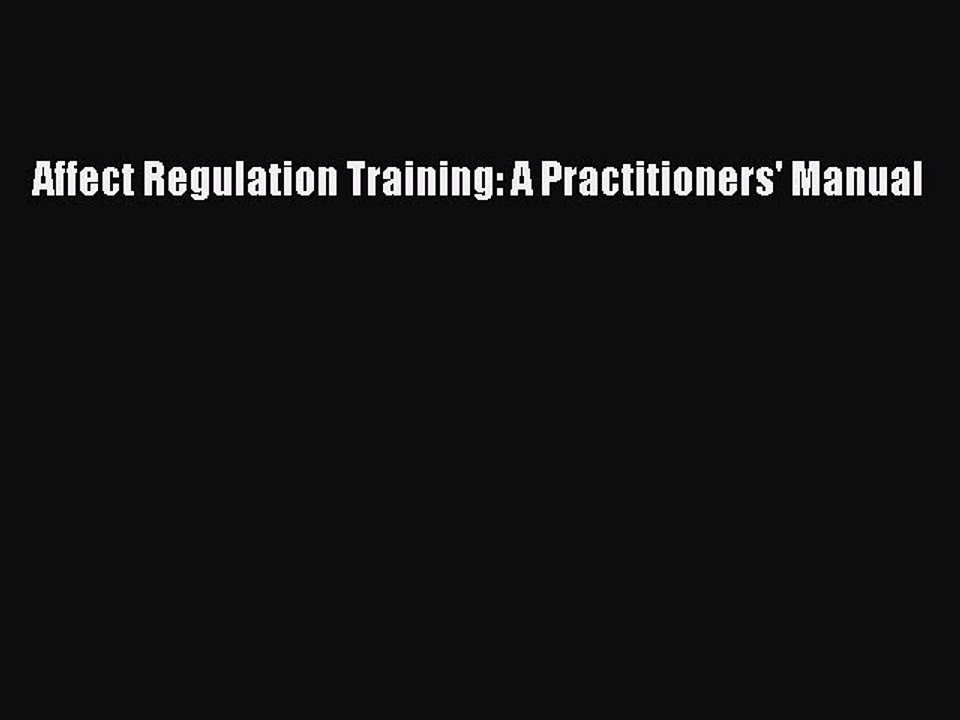 Read Affect Regulation Training: A Practitioners' Manual Ebook Free