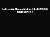 Download The Design and Implementation of the 4.3 BSD UNIX Operating System Ebook Online