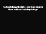 [Read book] The Psychology of Prejudice and Discrimination (Race and Ethnicity in Psychology)