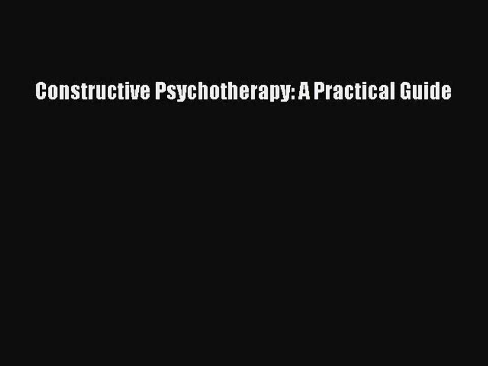 Download Constructive Psychotherapy: A Practical Guide Ebook Free