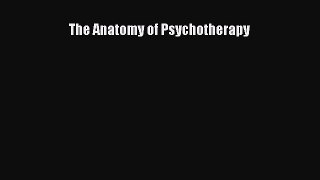 Read The Anatomy of Psychotherapy Ebook Free