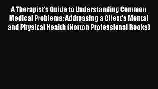 [Read book] A Therapist's Guide to Understanding Common Medical Problems: Addressing a Client's