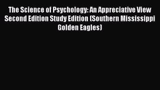 [Read book] The Science of Psychology: An Appreciative View Second Edition Study Edition (Southern