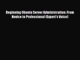 Read Beginning Ubuntu Server Administration: From Novice to Professional (Expert's Voice) PDF