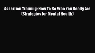 [Read book] Assertion Training: How To Be Who You Really Are (Strategies for Mental Health)