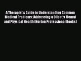 [Read book] A Therapist's Guide to Understanding Common Medical Problems: Addressing a Client's