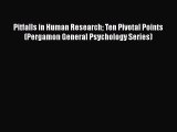 [Read book] Pitfalls in Human Research Ten Pivotal Points (Pergamon General Psychology Series)