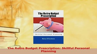 Read  The Retro Budget Prescription Skillful Personal Planning Ebook Free