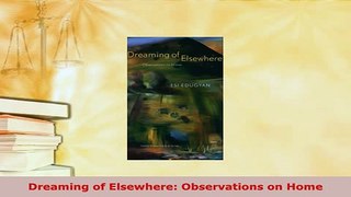 Download  Dreaming of Elsewhere Observations on Home Free Books