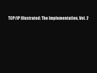 Read TCP/IP Illustrated: The Implementation Vol. 2 Ebook Free