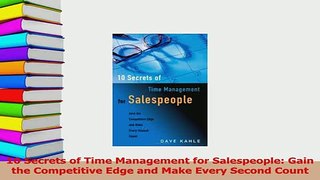 Read  10 Secrets of Time Management for Salespeople Gain the Competitive Edge and Make Every Ebook Free
