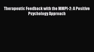 [Read book] Therapeutic Feedback with the MMPI-2: A Positive Psychology Approach [PDF] Online