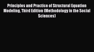 [Read book] Principles and Practice of Structural Equation Modeling Third Edition (Methodology