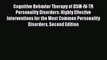 Read Cognitive Behavior Therapy of DSM-IV-TR Personality Disorders: Highly Effective Interventions