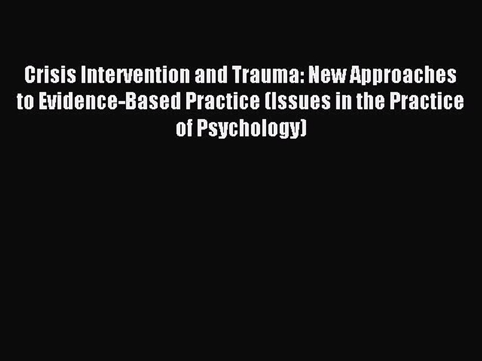 Read Crisis Intervention and Trauma: New Approaches to Evidence-Based Practice (Issues in the