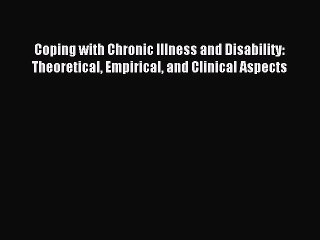 Read Coping with Chronic Illness and Disability: Theoretical Empirical and Clinical Aspects