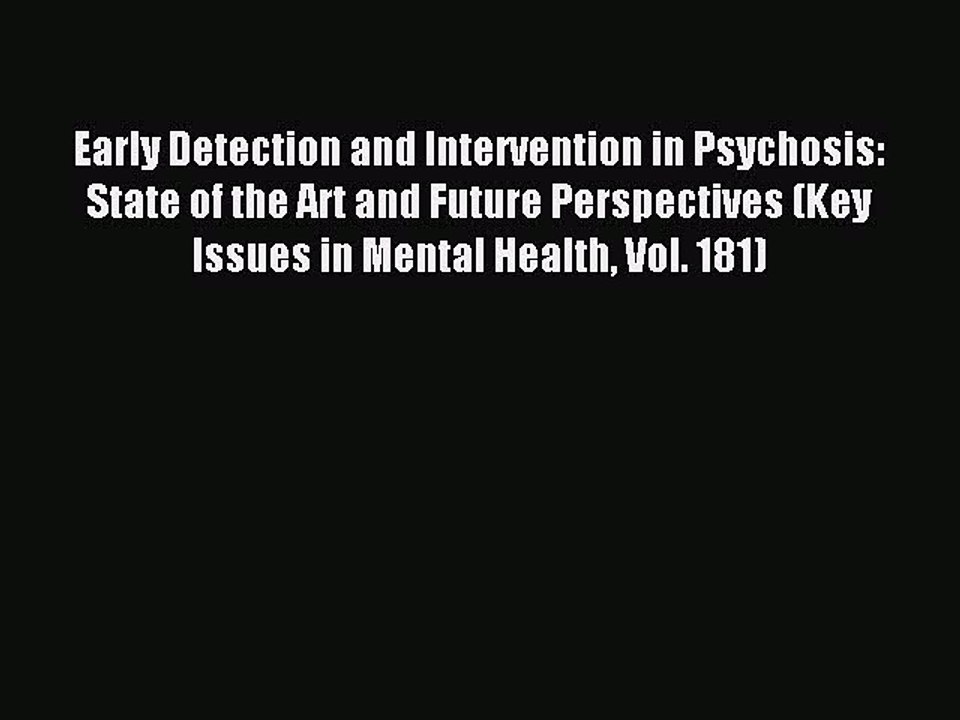 Read Early Detection and Intervention in Psychosis: State of the Art and Future Perspectives