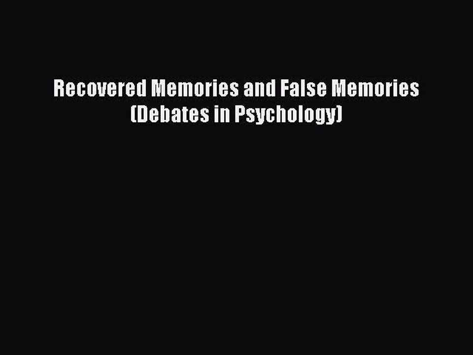 Read Recovered Memories and False Memories (Debates in Psychology) Ebook Free