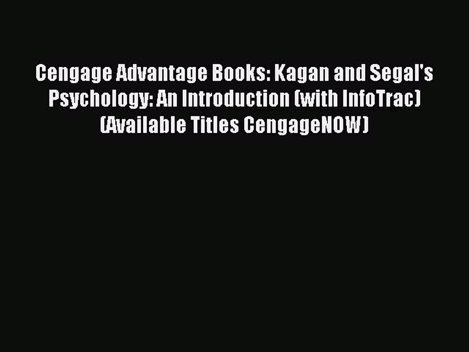 Read Cengage Advantage Books: Kagan and Segal's Psychology: An Introduction (with InfoTrac)