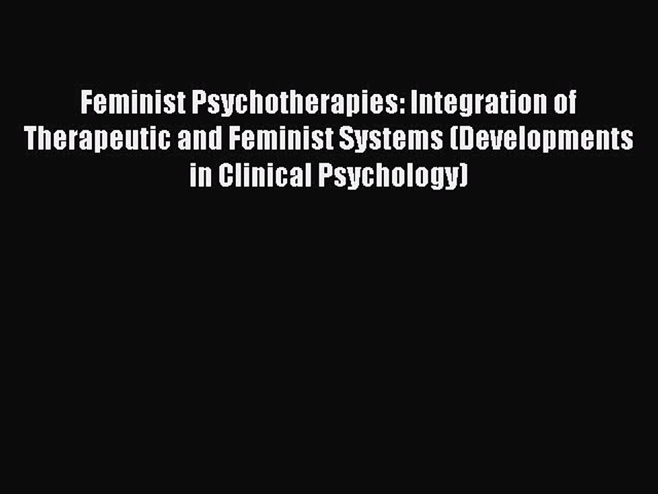 Read Feminist Psychotherapies: Integration of Therapeutic and Feminist Systems (Developments