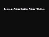 Download Beginning Fedora Desktop: Fedora 20 Edition Ebook Free