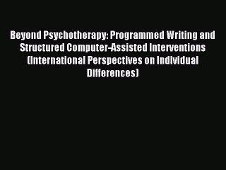 Read Beyond Psychotherapy: Programmed Writing and Structured Computer-Assisted Interventions