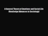 [Read book] A General Theory of Emotions and Social Life (Routledge Advances in Sociology)