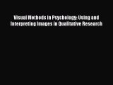 [Read book] Visual Methods in Psychology: Using and Interpreting Images in Qualitative Research