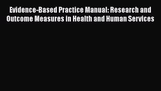 [Read book] Evidence-Based Practice Manual: Research and Outcome Measures in Health and Human