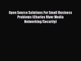 Read Open Source Solutions For Small Business Problems (Charles River Media Networking/Security)