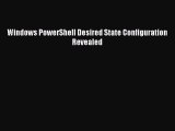 Read Windows PowerShell Desired State Configuration Revealed Ebook Online