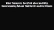 [Read book] What Therapists Don't Talk about and Why: Understanding Taboos That Hurt Us and