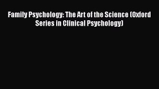 [Read book] Family Psychology: The Art of the Science (Oxford Series in Clinical Psychology)
