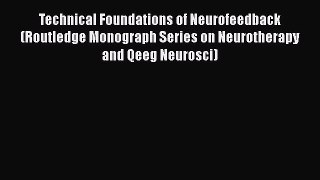 [Read book] Technical Foundations of Neurofeedback (Routledge Monograph Series on Neurotherapy