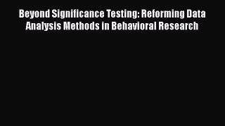 [Read book] Beyond Significance Testing: Reforming Data Analysis Methods in Behavioral Research