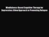 [Read book] Mindfulness-Based Cognitive Therapy for Depression: A New Approach to Preventing