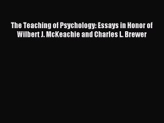 Read The Teaching of Psychology: Essays in Honor of Wilbert J. McKeachie and Charles L. Brewer