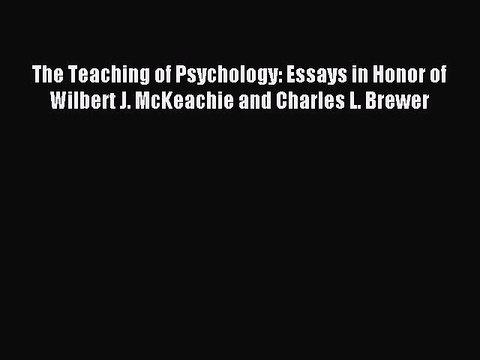 Read The Teaching of Psychology: Essays in Honor of Wilbert J. McKeachie and Charles L. Brewer