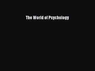 Read The World of Psychology Ebook Free