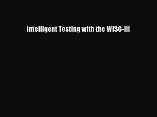 Download Intelligent Testing with the WISC-III Ebook Online