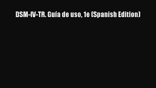 Read DSM-IV-TR. Guía de uso 1e (Spanish Edition) PDF Online