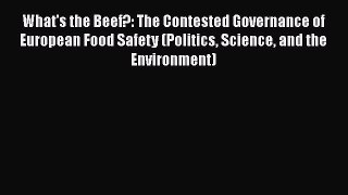 [Read book] What's the Beef?: The Contested Governance of European Food Safety (Politics Science