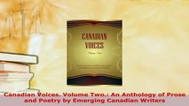 Download  Canadian Voices Volume Two An Anthology of Prose and Poetry by Emerging Canadian Free Books