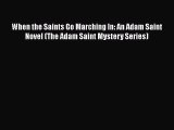 PDF When the Saints Go Marching In: An Adam Saint Novel (The Adam Saint Mystery Series)  Read